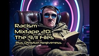Racism Mixtape 20 - The 9/11 Files