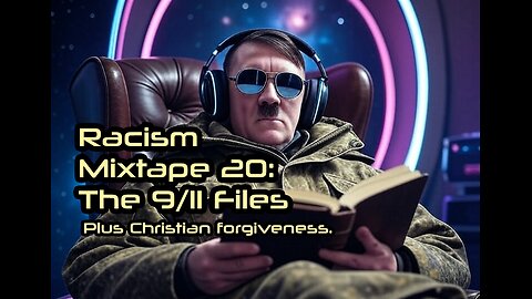 Racism Mixtape 20 - The 9/11 Files