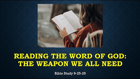READING THE WORD OF GOD: THE WEAPON WE ALL NEED IN OUR HOMES, CITIES, STATES, AND NATION