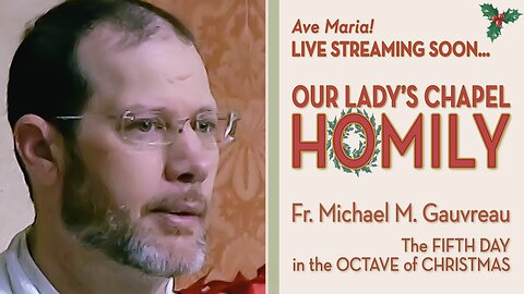 The Fifth Day in the Octave of Christmas - December 29, 2025 - OLC HOMILY