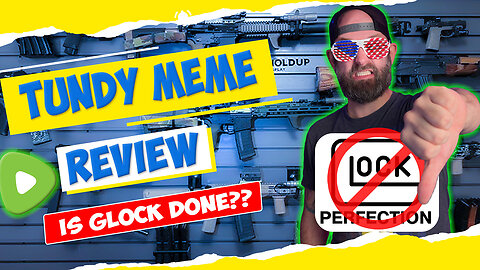 Glock Apocalypse - Tundy Meme Review