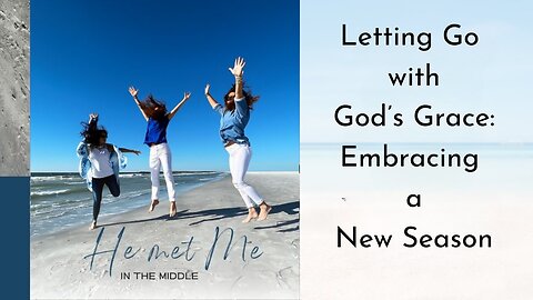 Episode #14 - Letting Go with God’s Grace: Embracing a New Season | One Step at a Time with Jesus