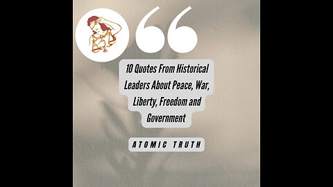 Quotes From Historical Leaders About Peace, War, Liberty, Freedom and Government