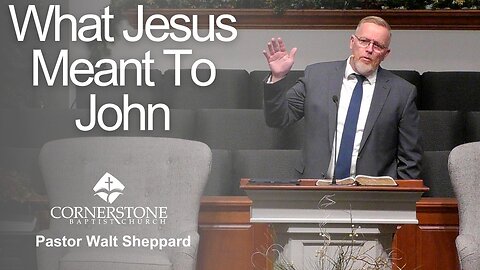 What Jesus Meant To John--Wed PM--Jan 7, 2026