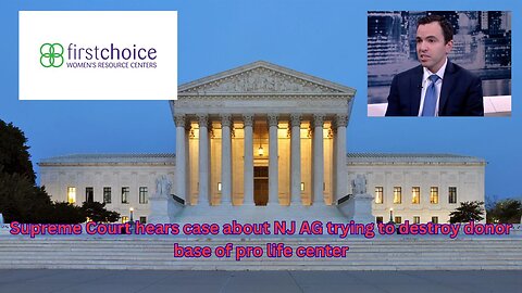 Supreme Court hears case about NJ AG trying to get donor info from pro life center
