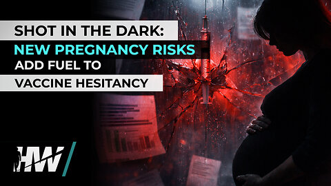 SHOT IN THE DARK: NEW PREGNANCY RISKS ADD FUEL TO VACCINE HESITANCY