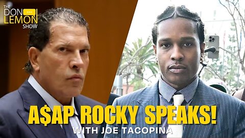 Joe Tacopina UNFILTERED on A$AP Rocky Trial | The Don Lemon Show