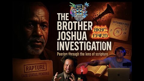 BKBC EP#20 "The Brother Joshua Investigation: Peering through the lens of scripture"