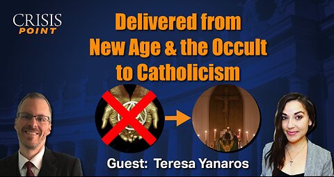 Delivered from New Age & the Occult to Catholicism (Guest: Teresa Yanaros)