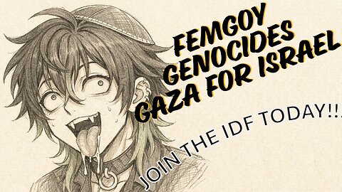 Femboy Genocides Gaza For Israel ASMR RP