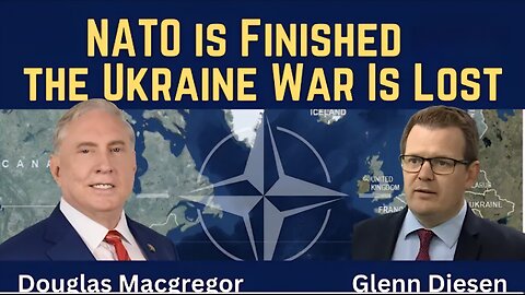 Douglas Macgregor: Why NATO is Finished & the Ukraine War Was Lost