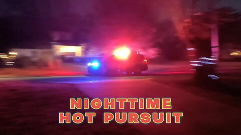 Nighttime Hot Pursuit
