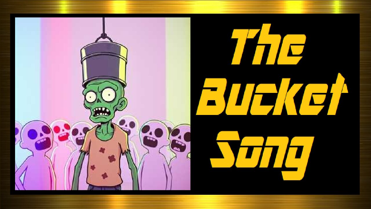The Bucket Song