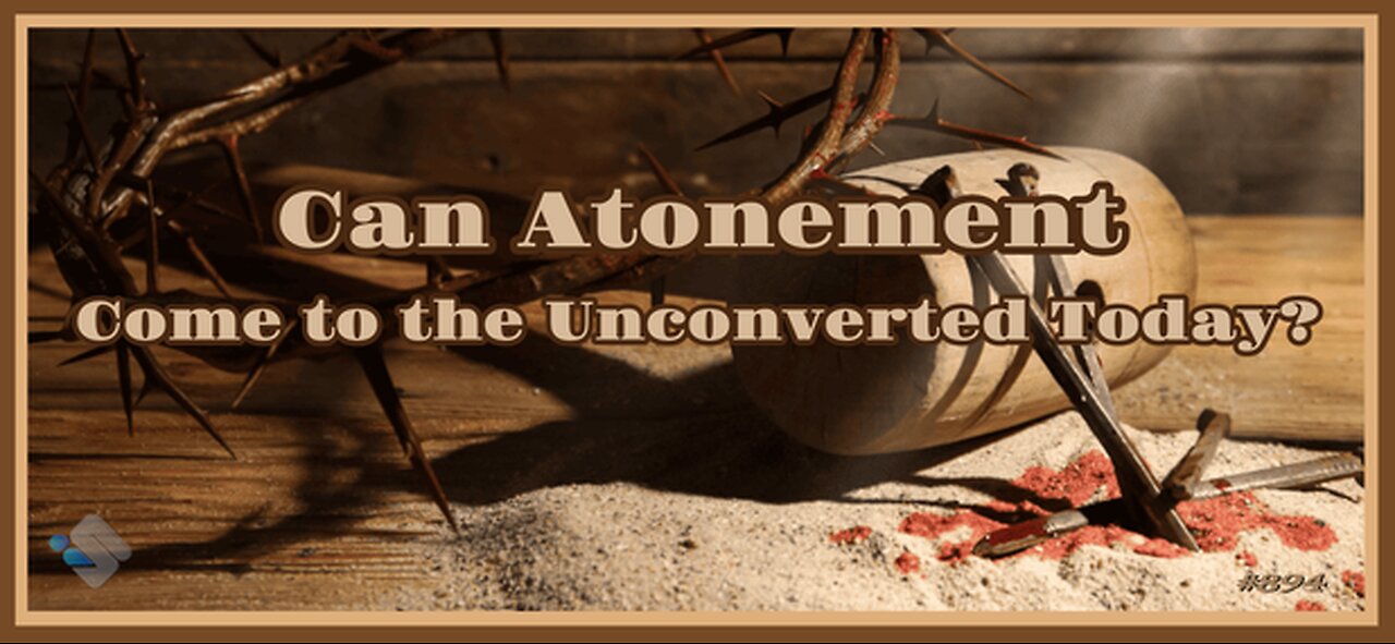 David J. Smith - 894 - Can Atonement Come to the Unconverted Today?