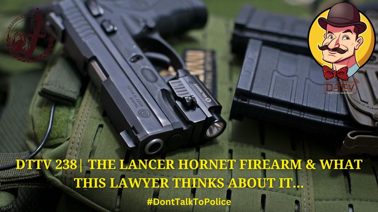 ⚖️DTTV 238⚖️| The Lancer Hornet Firearm and What This Lawyer Thinks About It…