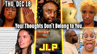 Your Thoughts Don't Belong to You | JLP Thu 12-18-25