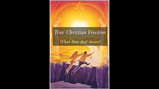 True Christian Freedom, What does that mean?