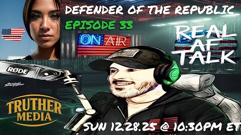 Real AF Talk: Ep 33 - Defender of the Republic