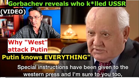 Gorbachev discloses Who destroyed USSR, why West hates Putin, (because) ...