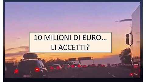 Ti offrono 10 milioni di euro... Li prendi?