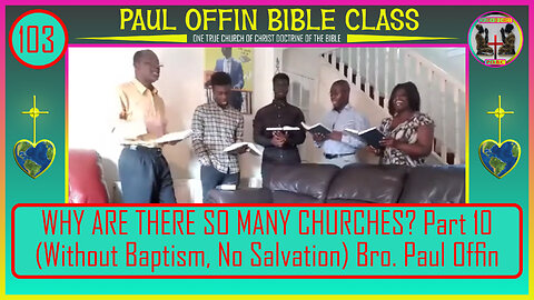103| WHY ARE THERE SO MANY CHURCHES? Part 10 (Without Baptism, No Salvation) Bro. Paul Offin