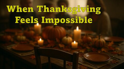 Yet I Will Rejoice: Finding Thanksgiving in the Darkness