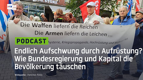 Endlich Aufschwung durch Aufrüstung? Wie Bundesregierung und Kapital die Bevölkerung täuschen