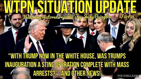 WTPN SIT/UP Was Trump inauguration a sting operation complete with mass arrests? RESTORED REPUBLIC