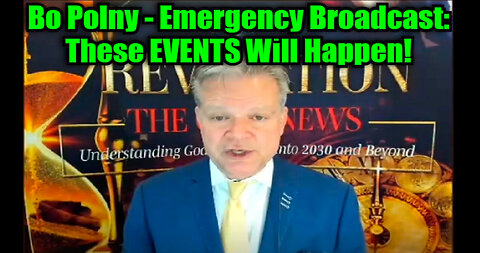 Bo Polny - Emergency Broadcast: These EVENTS Will Happen!