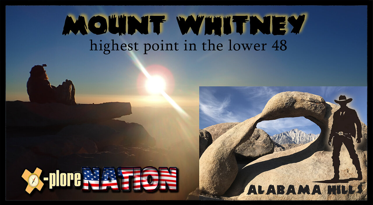 Mt. Whitney: The Highest Point in the lower 48 & The Alabama Hills, California