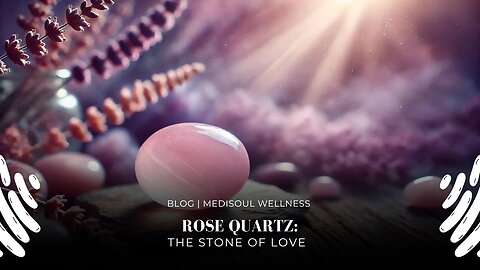 Rose Quartz The Stone of Love | MediSoul Wellness Blog