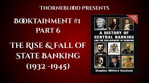 Booktainment #1 Part 6 A History of Central Banks & The Enslavement of Mankind