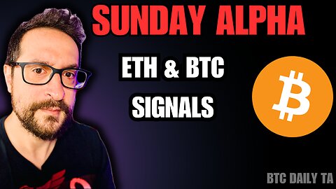 Sunday Alpha - ETH & BTC signals - Bitcoin Today