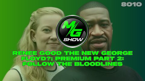Renee Good the New George Floyd?; Premium Part 2: Follow the Bloodlines