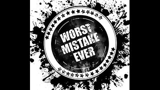 Worst mistake ever