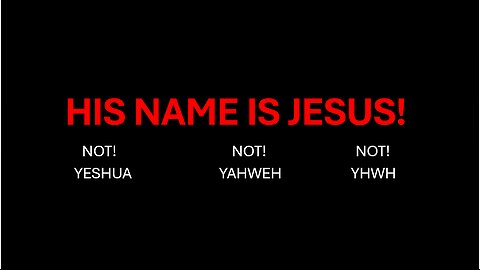 "HIS NAME IS JESUS"