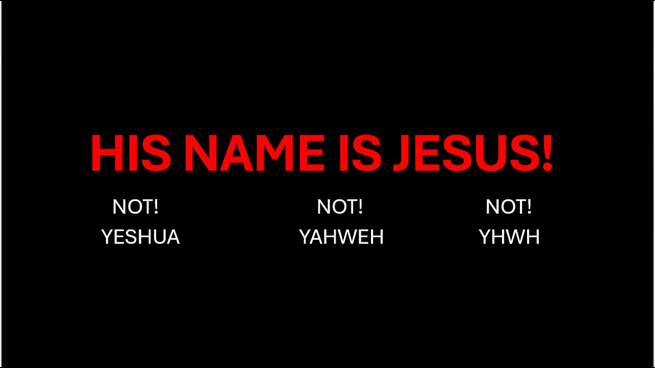 "HIS NAME IS JESUS"