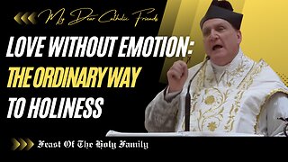 Love Without Emotion: The Ordinary Way To Holiness | Feast Of The Holy Family (2026)