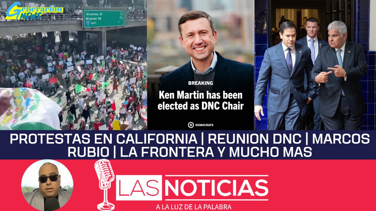 Protestas en California | Reunion DNC | Marcos Rubio | La frontera y mucho mas