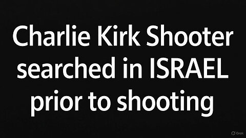 Charlie Kirk- Information searched in ISRAEL 3 days prior to shooting