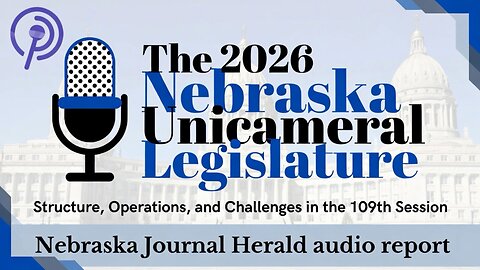2026 Nebraska Unicameral Legislature: Structure, Operations, and Challenges in the 109th Session