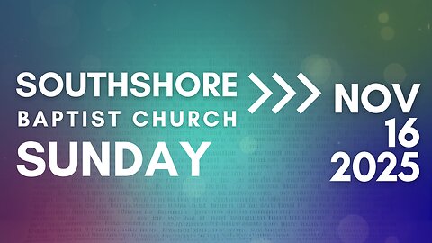 Sunday Morning Service November 16, 2025 I Pastor Jayme Jackson I Southshore Baptist Church