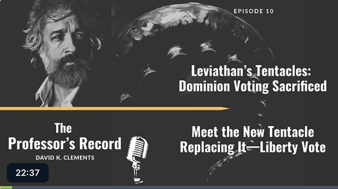 Professor David Clements - Leviathan's Tentacles: Dominion Voting Sacrificed