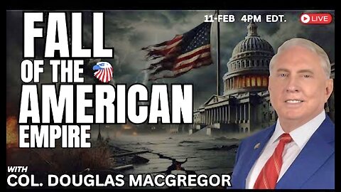 COL. Douglas Macgregor : Fall of the American Empire