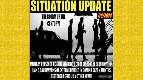 SITUATION UPDATE 1/6/25 - Military In Dc Before Election Cert, Juan O Savin, Extreme Danger Ahead, War