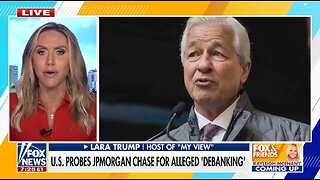 Lara Trump: Chase Is UNDER INVESTIGATION For Debanking