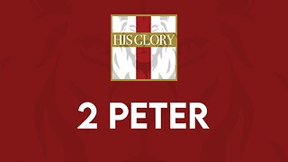 His Glory Bible Studies - 2 Peter 1-3