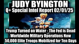 Judy Byington Special 2.1.25 ~ Trump Turned on Water; The Fed Is Dead, Worldwide Military Operations