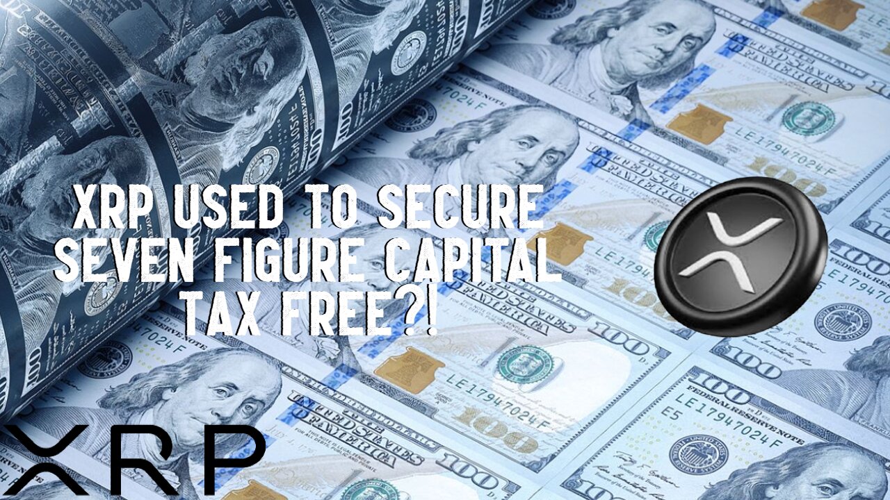 XRP Used To Secure SEVEN Figure Capital TAX FREE?!