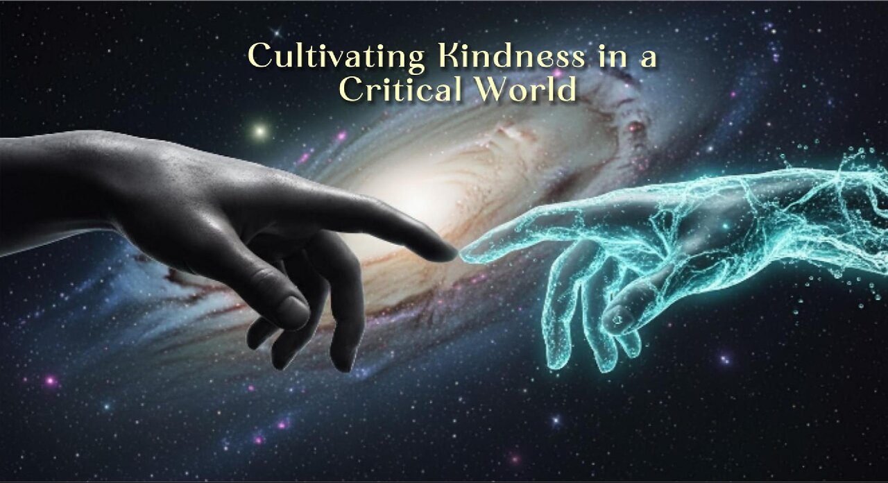 Cultivating Kindness in a Critical World